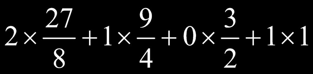 6 I personally find this version of base one-and-a-half intuitively alarming! We are saying that each integer can be represented as a combination of the fractions,,,,, and so on.