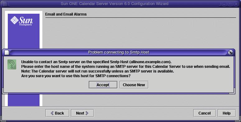 Configuring a Calendar Server Instance Figure 3-13 The Problem Connection to SMTP Host Dialog 7. In the Problem connecting to SMTP Host dialog, click Accept, and then click Next to continue.