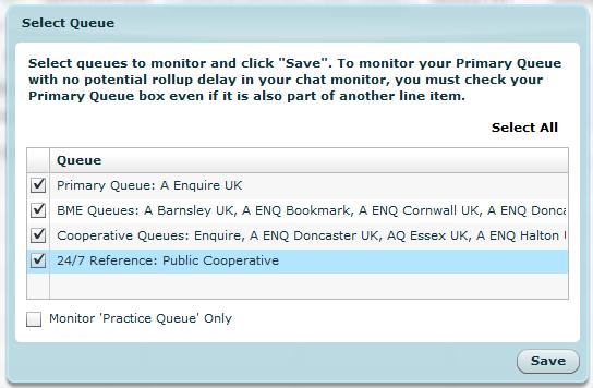 1 Selecting queues Select the queues you will be monitoring: For standard Enquire chat- all boxes should be checked.