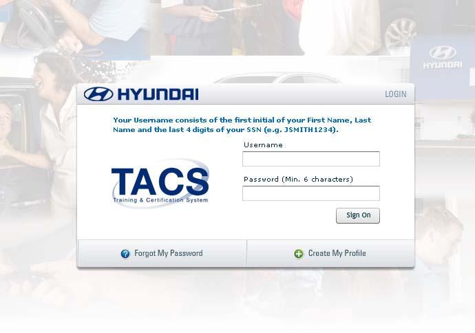 4. Learner Registration 1. From the Hyundai TACS Login page, click on the Create My Profile button. 2.