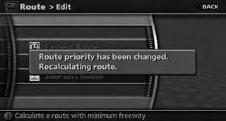 Highlight the preferred condition and push Available conditions: : Fastest Route : Minimize Freeway : Shortest Route 6. The icon corresponding to the set route condition is displayed.