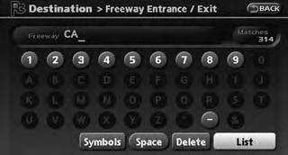SETTING A FREEWAY ENTRANCE/ EXIT This allows you to set the destination to an entrance or exit of a freeway, and then have the system calculate a route. 4.