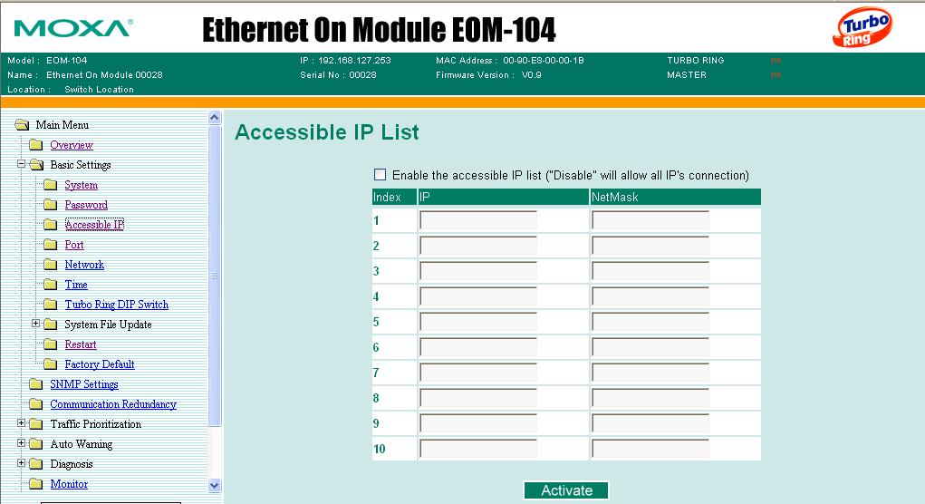 Accessible IP An IP address-based filtering method to control access to EOM switches. Accessible IP Settings allows you to add or remove Legal remote host IP addresses to prevent unauthorized access.