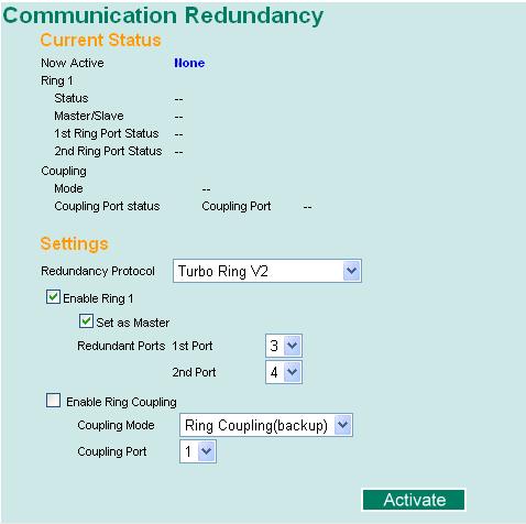 Explanation of Settings Items Redundancy Protocol Turbo Ring Select this item to change to the Turbo Ring configuration page.