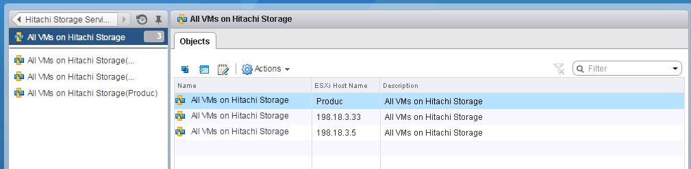 For All VMs on Hitachi Storage resources, the Objects tab displays: Name ESXi Host Name Description When you select a specific resource, the Summary tab displays, listing the same name,