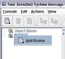 Creating a Broker Right click Object Store and select Add Broker A broker is started up automatically when the Application Server is started up.