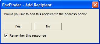 After you click OK in this window, the FaxFinder-Add Recipient window will appear and prompt you as to whether or not you want to add this recipient to the Address Book.