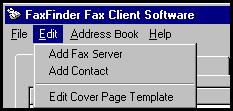Chapter 2: FaxFinder Client Software Configuration FaxFinder Fax Client Software Menu Command Definitions (cont d) Command Name Values Description Edit menu commands Add Fax Server -- Brings up the
