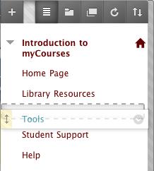 Moving Course Menu Items The mycourses course menu can be customized to suit the instructor. Course menu items can be added or removed.