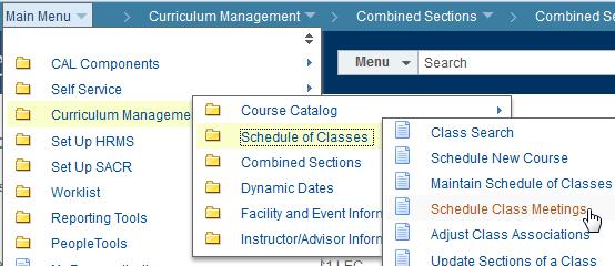 Finally, add the Meeting Pattern back into one of the combined sections. 23. From the Main Menu, navigate to: Curriculum Management > Schedule of Classes > Schedule Class Meetings 24.