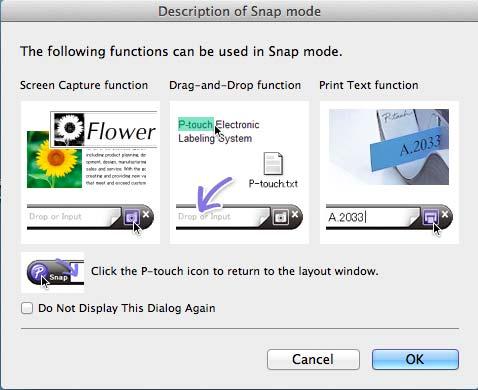 How to Use P-touch Editor Snap mode This mode allows you to capture the screen, print it as an image, and save it for future use.