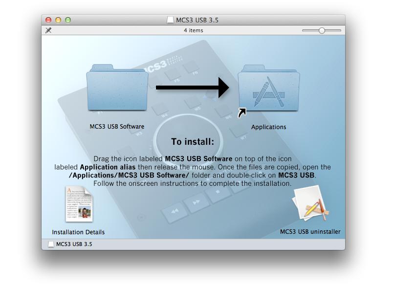 Installation Connect the MCS3 USB to a USB port on your Mac or on a powered USB hub. It is not recommended that you connect the MCS3 to a USB port on a USB keyboard or on an unpowered hub.