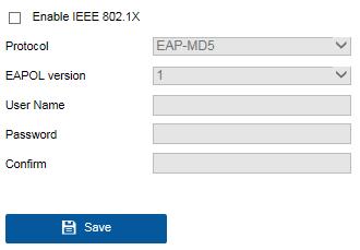 Figure 7-14 802.1X Settings 2. Check the Enable IEEE 802.1X checkbox to enable the feature. 3. Configure the 802.1X settings, including Protocol, EAPOL version, User Name, Password and Confirm.