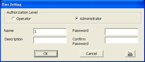 9.4.6.1 To Set the User Setting 1. Select the type of user. Only the administrator is authorized to close and customize the CMS system. 2.