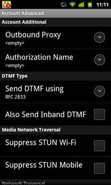 CounterPath Corporation Account Advanced (SIP) Field Outbound Proxy Authorization Name Send DTMF using Also Send Inband DTMF Suppress STUN Wi-Fi Suppress STUN Mobile Use ICE Wi-Fi Description If your