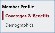 Member Profile The member profile section of the navigator allows you to navigate to the patient s Coverage & Benefits, as well as Demographic information.