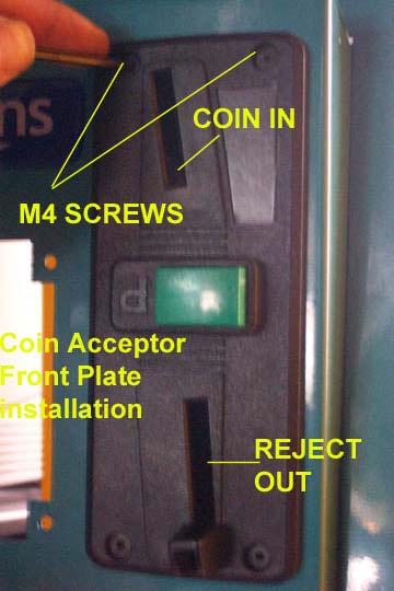 8.3.2 Coin Acceptor Installation To install the coin acceptor you need four (4) M4 flathead Allen (black) screws with their nuts: 1. First install the coin acceptor in the Service door. 2.