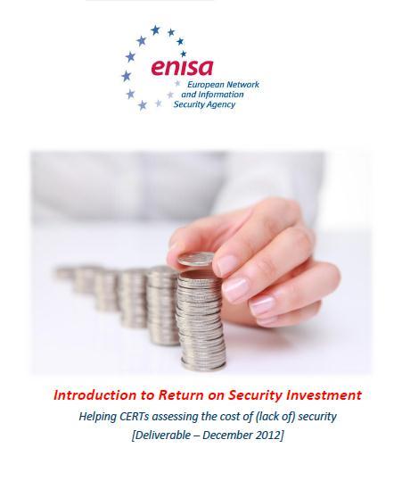 Paper on Return on security investments The aim of this document is to initiate a discussion among CERTs to create basic tools and best practices to calculate their Return on Security Investment
