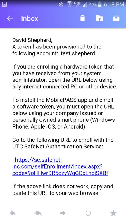 Software Token Enrollment: SafeNet MobilePASS+ for Android Step 1: Open the Self-Enrollment email a. Open the Self-Enrollment email on your Android phone.