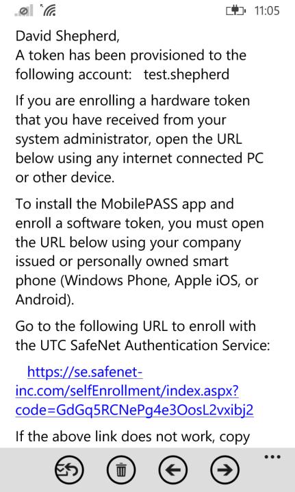 Software Token Enrollment: SafeNet MobilePASS for Windows Phone Step 1: Open the Self-Enrollment email a. Open the Self-Enrollment email on your Windows Phone.