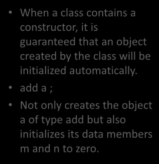 that an object created by the class will be initialized automatically.