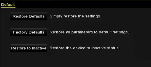 14.6 Restoring Default Settings 1. Enter the Default interface. Menu > Maintenance > Default Figure 14. 9 Restore Defaults 2. Select the restoring type from the following three options.