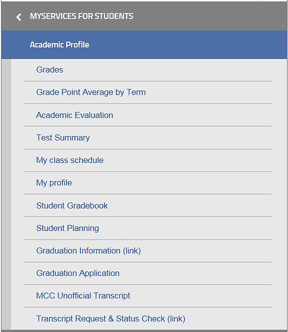 Viewing Your Grades Under My Services, click My Services for Students, choose Academic Profile, and then click Grades. Choose the term, and click Submit to view your grades.