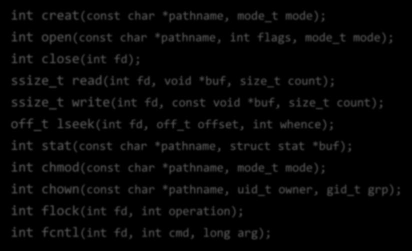 off_t lseek(int fd, off_t offset, int whence); int stat(const char *pathname, struct stat *buf); int chmod(const char *pathname,