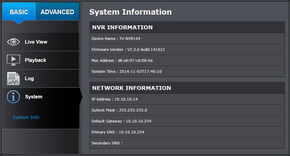 System Information System Information page shows the TV-NVR104 s basic information. Click System then click System Info to show the page.