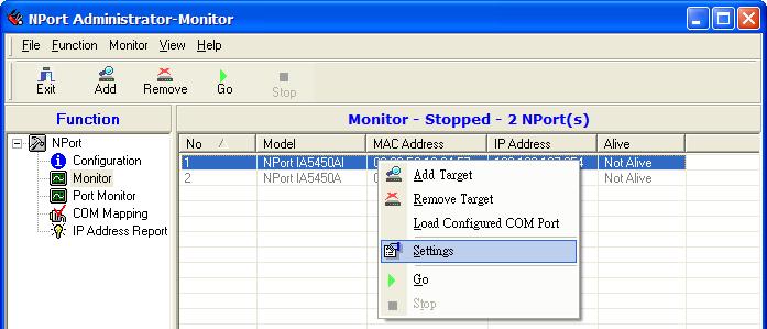 Configuring NPort Administrator 3. The NPort IA5150A/IA5250A list will appear on the Monitor screen. 4. Right click the panel and select Settings. 5. Select or de-select Monitor Items.