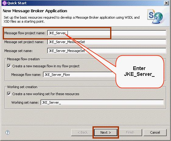 5. 6. Enter JKE_Server_ for the Message flow project name note that the last underscore in the name is intentional so please enter it.
