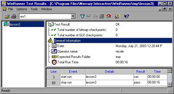 Lesson 3 Recording Tests To confirm that you are using the WinRunner report view: 1 Choose Tools > General Options and select the Run category. 2 Select WinRunner report view and click OK.