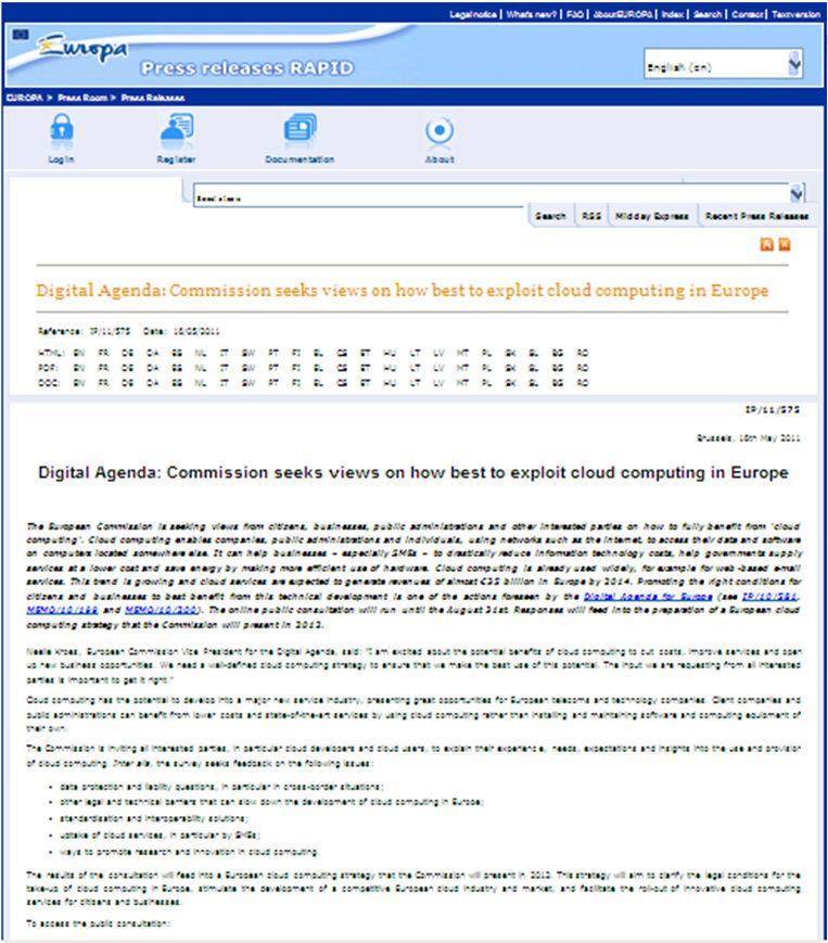 Digital Agenda: Commission seeks views on how best to exploit cloud computing in Europe In May 2011, the European Commission launched a public consultation on Cloud Computing august 31 st, the
