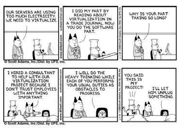 System Virtualization Even dilbert knows Support multiple guest operating systems simultaneously on the same H/W Why is it hard?