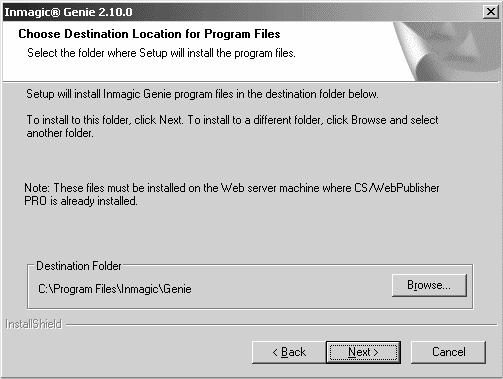 9. On the Choose Destination Location for Program Files dialog box, accept the default location (C:\Program Files\Inmagic\Genie) or click the Browse button to change it.