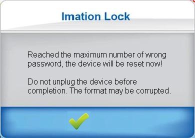 if you enter a wrong password one more time, your device will be formatted, all data in the secure area