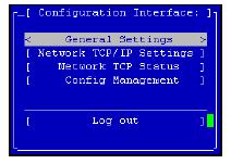 Figure 3 Configuration Interface main menu 2 Tab to Network TCP/IP Settings and press Enter.