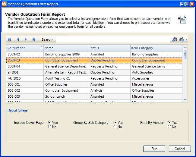 Bid Reports Vendor Quotation Form The Vendor Quotation Form allows you to select a bid and generate a form that can be sent to each vendor with blank lines to indicate a quote and extended total for