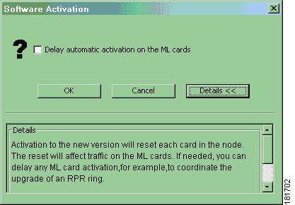 ML Version Up During NE software activation, you are asked if you want to delay the software upgrade on the ML-series cards (see Figure 32).