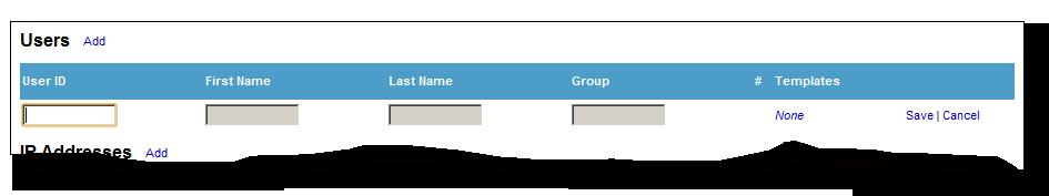 Assigning Templates to Users, Groups, and IP Addresses To assign templates to users 1. At the Users table, click Add. A row for a new user entry appears in the Users table. 2.