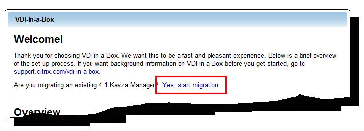 Migrating VDI-in-a-Box 4.1 to 5.0.2 To migrate VDI-in-a-Box 1. Prepare vdimanager 4.1 for migration: a. Desktops are unavailable during a migration, so coordinate the downtime with the users. b.