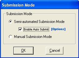 Figure 6.3: Submission Mode Dialog For semi-automated mode, you can enable automatic submission feature by checking on Enable Auto Submit.