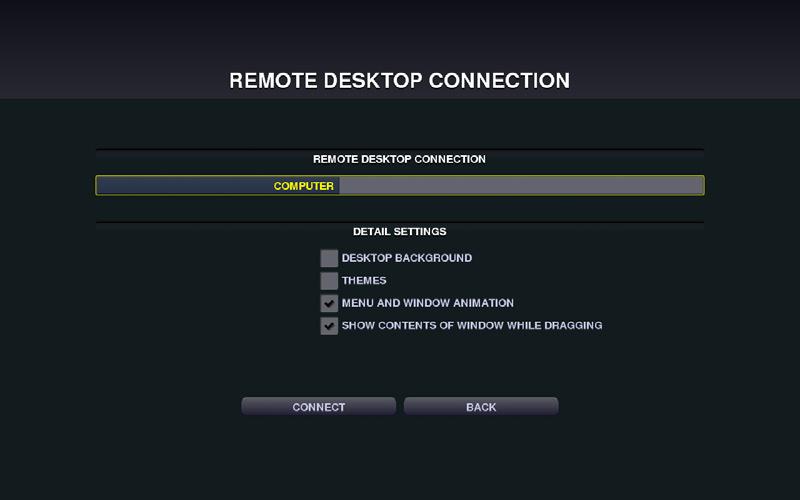 2. Select [REMOTE DESKTOP CONNECTION] on the APPS MENU. The [REMOTE DESKTOP CONNECTION] window appears. 3. REMOTE DESKTOP CONNECTION 3.