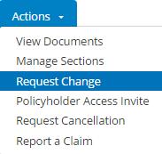 Personal Lines Processing Actions Request a Change To make a change to an existing policy, from the Client Center Home tab, choose Request Change from the Actions drop-down menu.