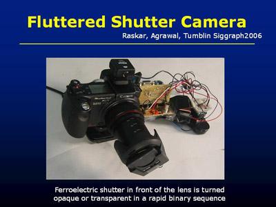 Page 5 of 6 objects. The difference, as Raskar explains, the action-shot shutter speed needs a large aperture, whereas the fluttered shutter camera does not.