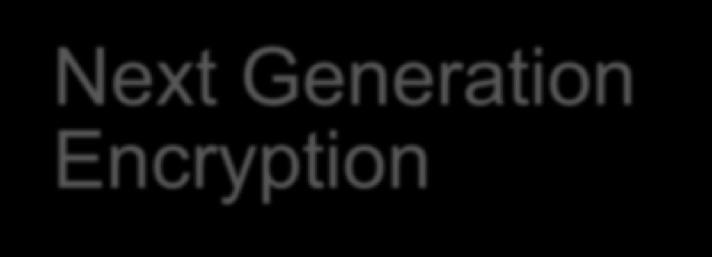 Conclusions Next Generation Encryption Highly Secure Scalable