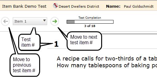 Click the single arrow button to move ahead or return to the previous test item. 2. Some pages require you read or examine additional materials.