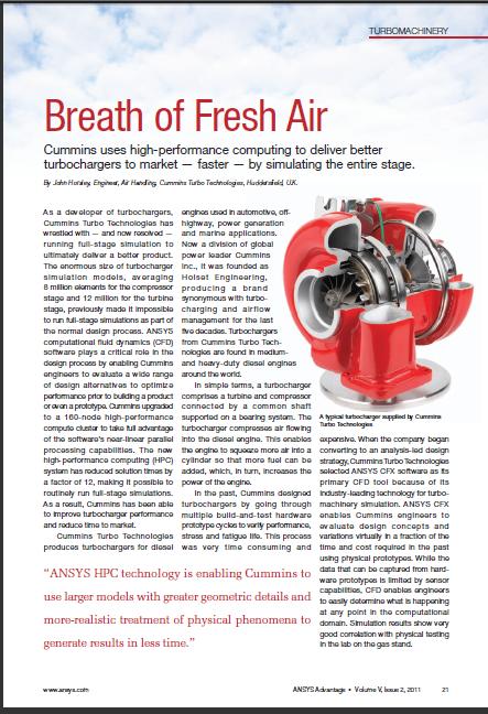 Case Study HPC for High Fidelity CFD 8M to 12M element turbocharger models (ANSYS CFX) Previous practice (8 nodes HPC) Full stage compressor runs 36-48 hours Turbine simulations up to 72 hours