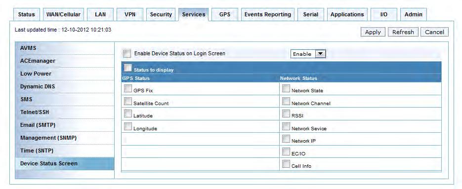 Services Configuration Device Status Screen The Device Status Screen feature, when enabled, allows you to add GPS and network status parameters to the ACEmanager Login screen.