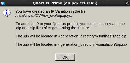 After creating an IP Variation, to add this IP to your Quartus project, you must manually add the.qip and.